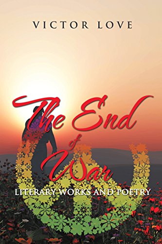 The End of War: Literary Works and Poetry (English Edition)