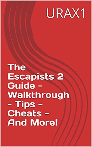 The Escapists 2 Guide - Walkthrough - Tips - Cheats - And More! (English Edition)