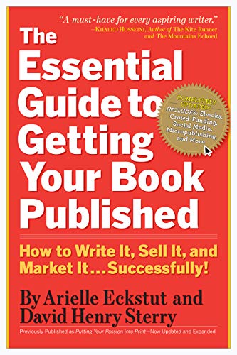 The Essential Guide to Getting Your Book Published: How to Write It, Sell It, and Market It . . . Successfully (English Edition)