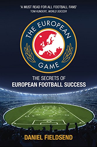 The European Game: The Secrets of European Football Success (English Edition)