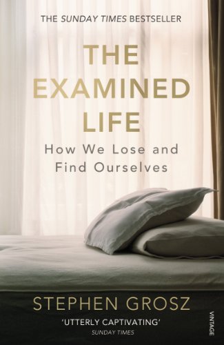 The Examined Life: How We Lose and Find Ourselves (English Edition)