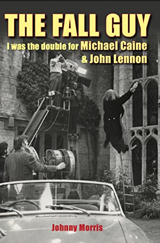 The Fall Guy: I Was the Double for Michael Caine and John Lennon (English Edition)