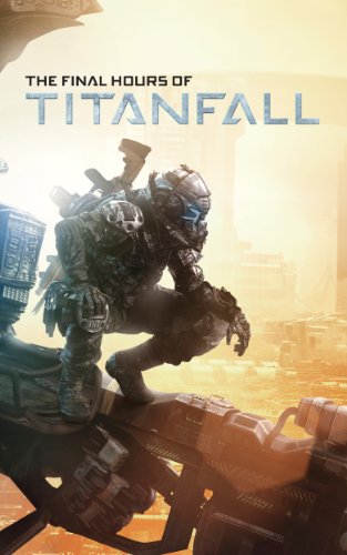 The Final Hours of Titanfall: Behind the Scenes at Respawn Entertainment (English Edition)