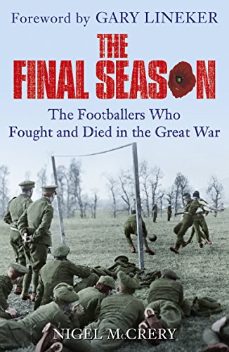 The Final Season: The Footballers Who Fought and Died in the Great War (English Edition)