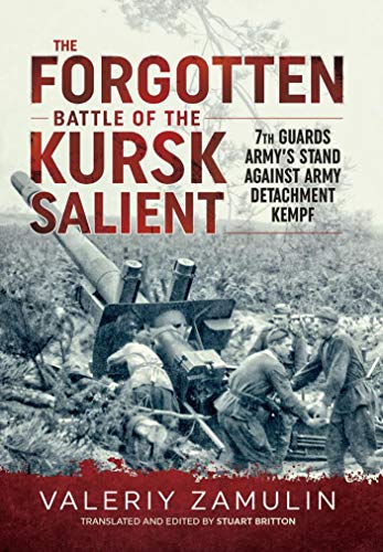 The Forgotten Battle of the Kursk Salient: 7th Guards Army’s Stand Against Army Detachment Kempf' (English Edition)