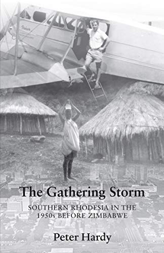 The Gathering Storm: The Gathering Storm: Southern Rhodesia in the 1950s before Zimbabwe (English Edition)
