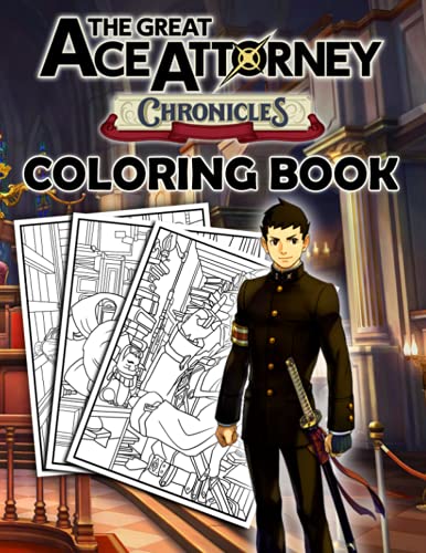 The Great Ace Attorney Chronicles Coloring Book: 50 One Sided Coloring Pages Featuring Stunning Illustrations about Iconic Scenes and Characters for Kids & Adults to Encourage Creativity