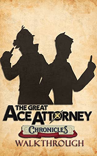 The Great Ace Attorney Chronicles Walkthrough: Tips - Tricks - And More! (English Edition)