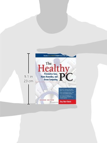 The Healthy PC: Preventive Care, Home Remedies, and Green Computing, 2nd Edition (CONSUMER APPL & HARDWARE - OMG)