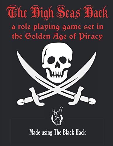 The High Seas Hack: A tabletop role-playing game set in the Golden Age of Piracy