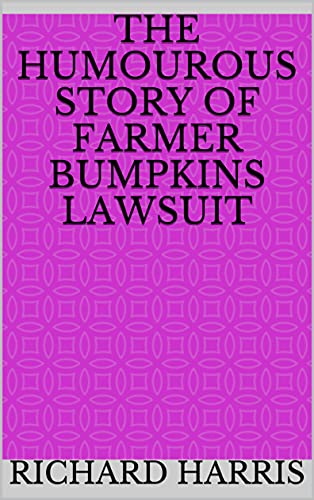 The Humourous Story of Farmer Bumpkins Lawsuit (English Edition)