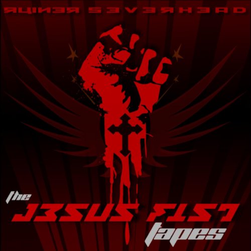The Jesus Fist Tapes [Explicit]