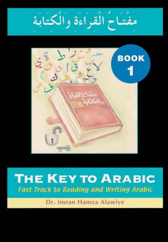 The Key to Arabic: Bk. 1 (The Key to Arabic: Fast Track to Reading and Writing Arabic)