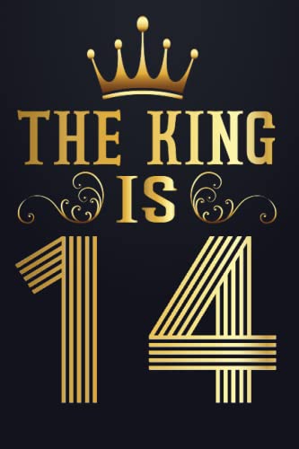 The King is 14 Notebook Gift For 14 Years Old Boy - Awesome 14th Birthday King Gold Crown Journal: Lined Notebook, 6x9", Birthday Gift For Boy, Son, Brother.