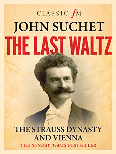 The Last Waltz: The Strauss Dynasty and Vienna (English Edition)