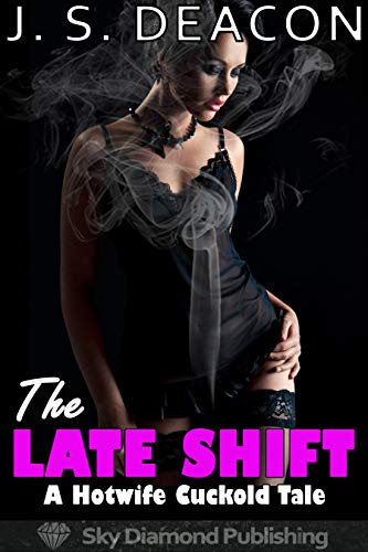 The Late Shift: A Hotwife Cuckold Tale (slutwife, cheating, mfmm, ntr, exhibitionism, voyeur) (English Edition)