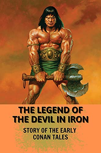 The Legend Of The Devil In Iron: Story Of The Early Conan Tales: Devil In The Bottle Iron Man (English Edition)