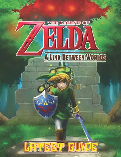 The Legend of Zelda A Link Between Worlds: LATEST GUIDE: Everything You Need To Know (Best Tips, Tricks, Walkthroughs and Strategies)