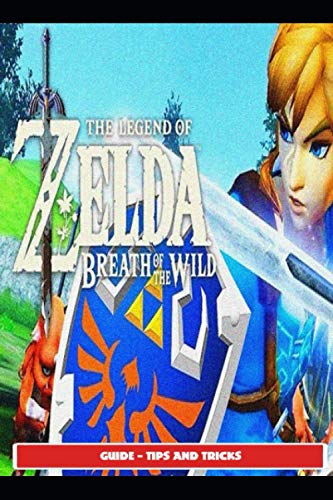 The Legend of Zelda Breath of the Wild Guide - Tips and Tricks