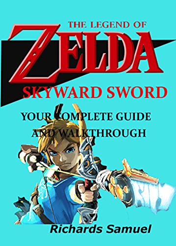THE LEGEND OF ZELDA SKYWARD SWORD: A COMPLETE GUIDE AND WALKTHROUGH (English Edition)