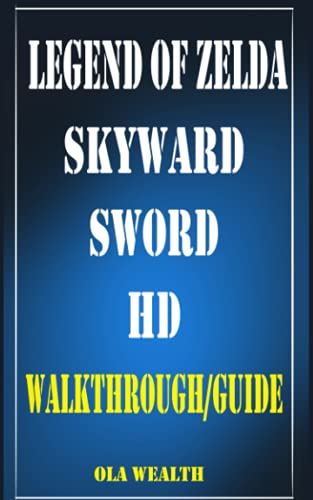 The Legend of Zelda: Skyward Sword HD Walkthrough/Guide: Beginners’ Guide/Walkthrough to The Legend of Zelda: Skyward Sword HD