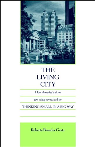 The Living City: How America's Cities Are Being Revitalized by Thinking Small in a Big Way (English Edition)