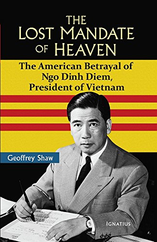 The Lost Mandate of Heaven: The American Betrayal of Ngo Dinh Diem, President of Vietnam (English Edition)
