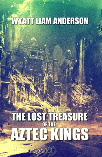 The Lost Treasure of the Aztec Kings: 1 (Knighted Felons)