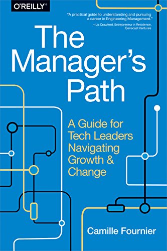 The Manager's Path: A Guide for Tech Leaders Navigating Growth and Change (English Edition)