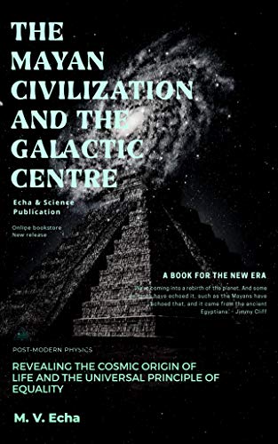 The Mayan Civilization and the Galactic Centre (English Edition)