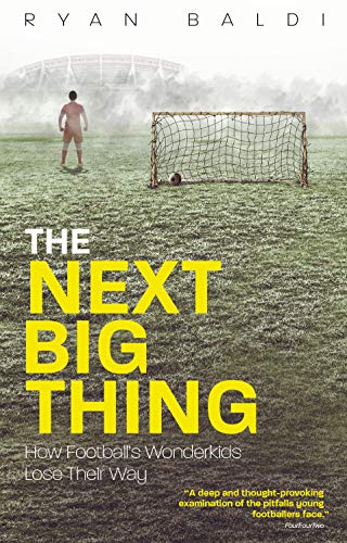 The Next Big Thing: How Football's Wonderkids Get Left Behind