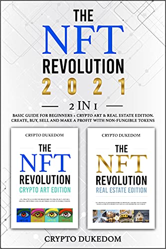 The Nft Revolution 2021: 2 in 1 Basic guide for beginners + Crypto art & Real Estate Edition. Create, buy, sell and make a profit with non-fungible tokens (English Edition)