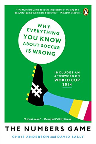 The Numbers Game: Why Everything You Know about Soccer Is Wrong