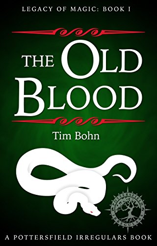 The Old Blood: A Pottersfield Irregulars Book (Legacy of Magic 1) (English Edition)
