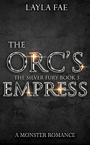 The Orc's Empress: A Monster Romance (The Silver Fury Book 3) (English Edition)
