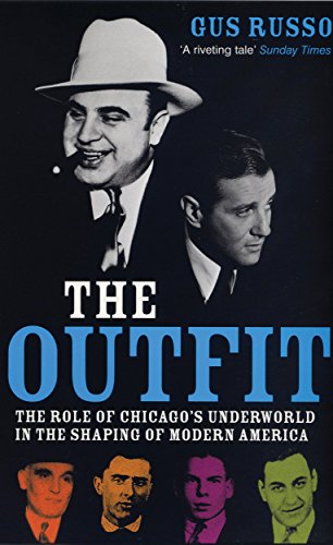 The Outfit: The Role Of Chicago's Underworld In The Shaping Of Modern America (English Edition)