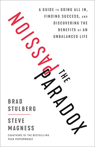 The Passion Paradox: A Guide to Going All In, Finding Success, and Discovering the Benefits of an Unbalanced Life (English Edition)