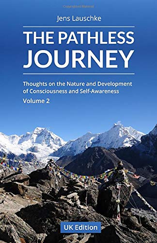 The Pathless Journey: Thoughts on the Nature and Development of Consciousness and Self-Awareness