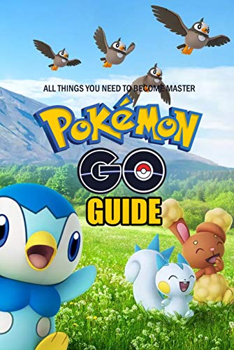 The Pokemon Go Guide: All Things You Need To Become Master: The Pokemon Go Guide Handbook (English Edition)