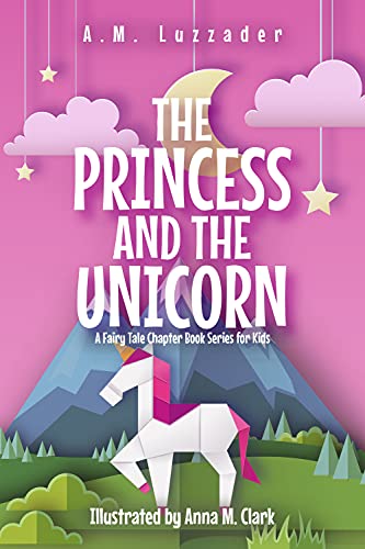 The Princess and the Unicorn: A Fairy Tale Chapter Book Series for Kids (English Edition)