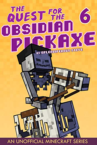 The Quest for the Obsidian Pickaxe 6 (An Unofficial Minecraft Book) (English Edition)