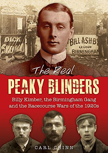 The Real Peaky Blinders: Billy Kimber, the Birmingham Gang and the Racecourse Wars of the 1920s (English Edition)