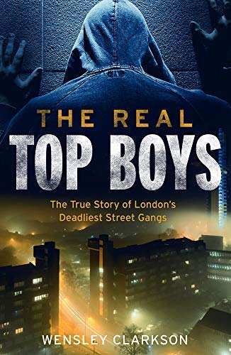 The Real Top Boys: The True Story of London's Deadliest Street Gangs (English Edition)