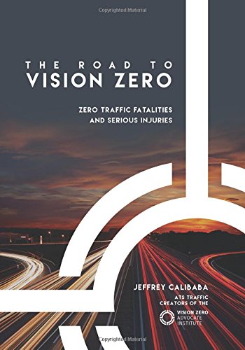 The Road to Vision Zero: Zero Traffic Fatalities and Serious Injuries