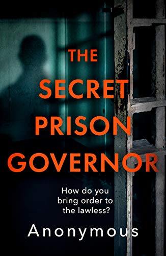 The Secret Prison Governor: The Brutal Truth of Life Behind Bars (English Edition)