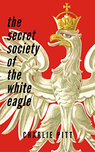 The Secret Society of the White Eagle (English Edition)