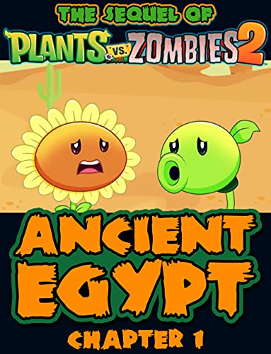 The sequel of Plants vs Zombies 2 : Ancient Egypt Chapter 1 (Zombies and Plants 2) (English Edition)