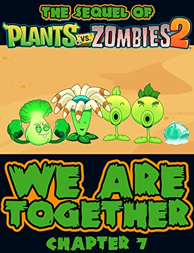 The sequel of Plants vs Zombies 2 : We Are Together Chapter 7 (Zombies and Plants 2 Book 6) (English Edition)