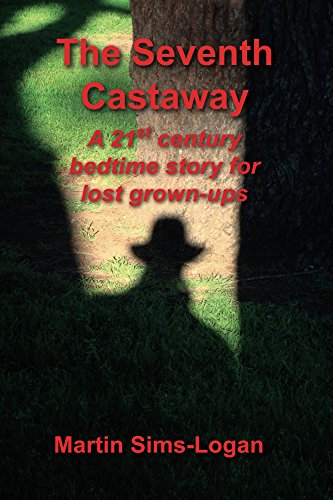 The Seventh Castaway: A 21st century bedtime story for lost grown-ups (English Edition)