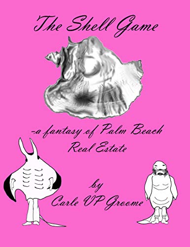 The Shell Game - a fantasy of Palm Beach Real Estate (English Edition)